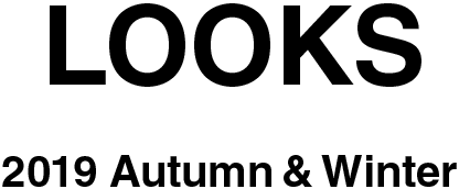 LOOKS 2019 Autumn & Winter